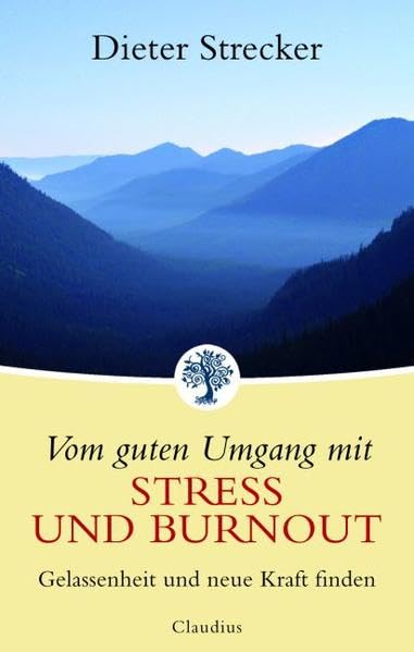 Vom guten Umgang mit Stress und Burnout: Gelassenheit und neue Kraft finden Health, Nutrition & Fitness