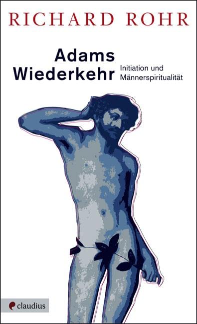Adams Wiederkehr: Initiation und Männerspiritualität Health, Nutrition & Fitness