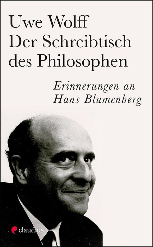 Der Schreibtisch des Philosophen: Erinnerungen an Hans Blumenberg Philosophy