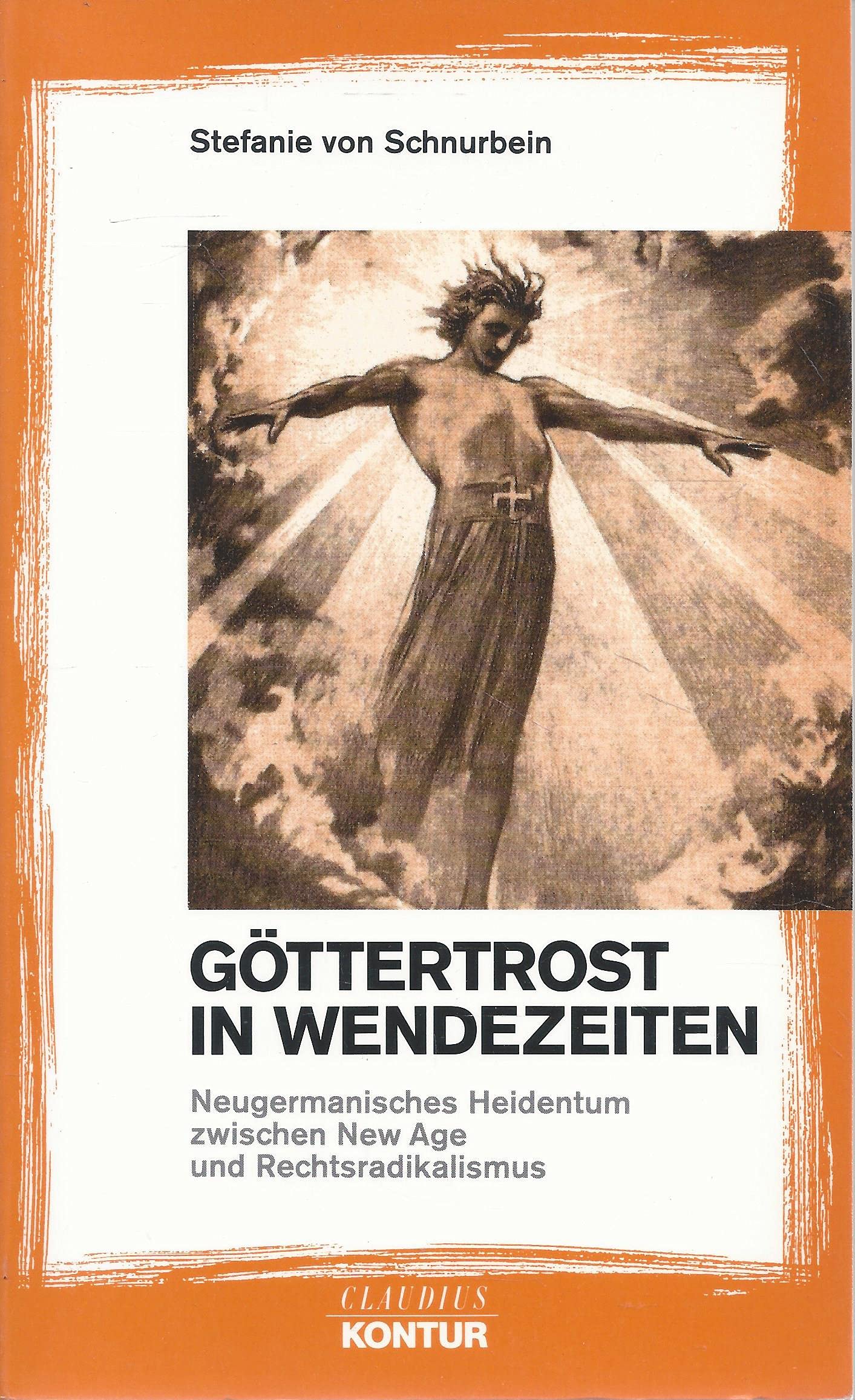 Göttertrost in Wendezeiten: Neugermanisches Heidentum zwischen New Age und Rechtsradikalismus (Claudius Kontur) Books