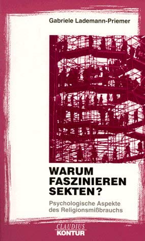 Warum faszinieren Sekten?: Psychologische Aspekte des Religionsmissbrauchs (Claudius Kontur) Religion & Esotericism