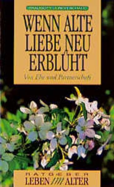 Wenn alte Liebe neu erblüht: Von Ehe und Partnerschaft (Ratgeber - Leben im Alter) Books