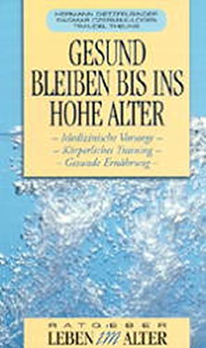 Gesund bleiben bis ins hohe Alter: Medizinische Vorsorge - Körperliches Training - Gesunde Ernährung (Ratgeber - Leben im Alter) Politics & History