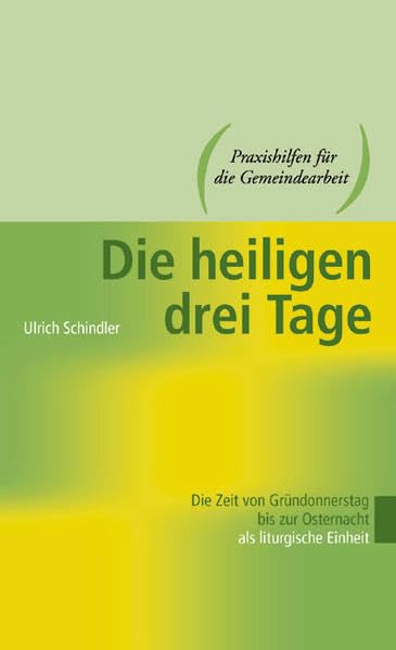 Die heiligen drei Tage: Die Zeit von Gründonnerstag bis zur Osternacht als liturgische Einheit Religion & Esotericism