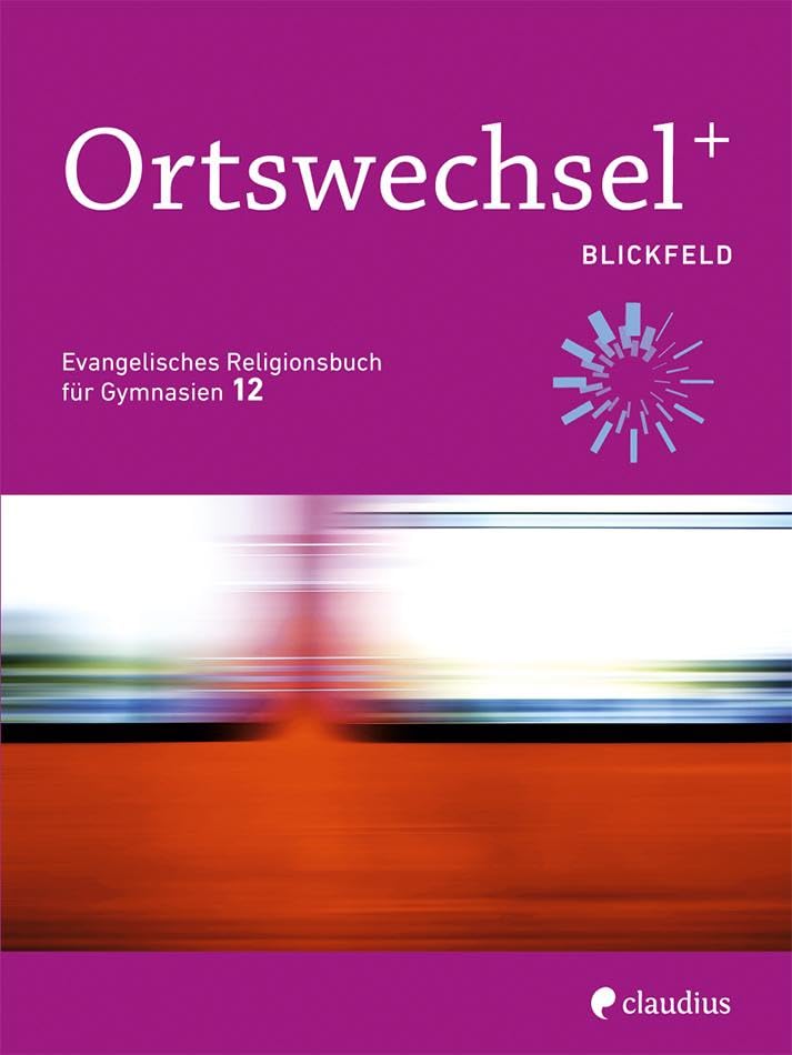 Ortswechsel PLUS 12 - Blickfeld: Evangelisches Religionsbuch für Gymnasien - Ausgabe Bayern für Lehrplan PLUS Study Guides