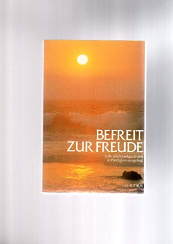 Befreit zur Freude: Lob- und Dankpsalmen in Predigten ausgelegt Religion & Esotericism