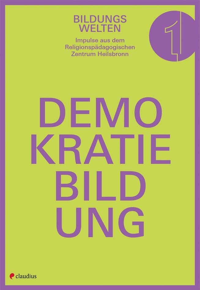Demokratiebildung (Bildungswelten: Impulse aus dem Religionspädagogischen Zentrum Heilsbronn) General education