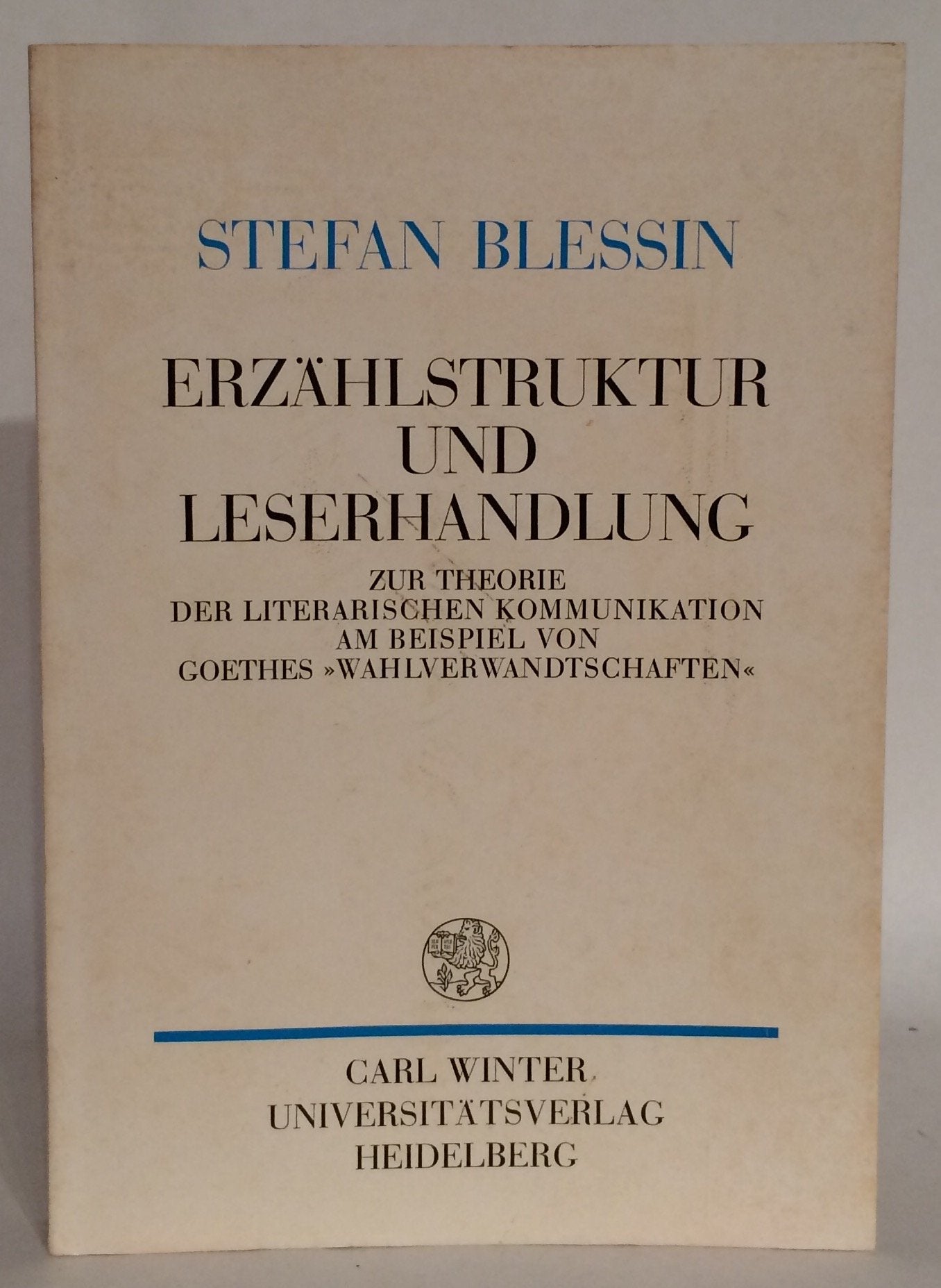 Erzahlstruktur Und Leserhandlung: Zur Theorie Der Literarischen Kommunikation Am Beispiel Von Goethes 'Wahlverwandtschaften' Books