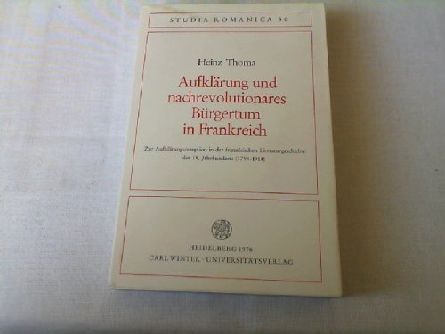 Aufklärung und nachrevolutionäres Bürgertum in Frankreich. Zur Aufklärungsrezeption in der französischen Literaturgeschichte des 19. Jahrhunderts (1794-1914) Foreign Languages ​​& Dictionaries