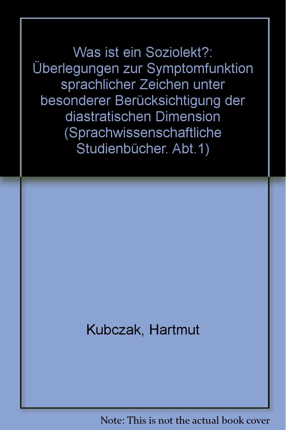 Was ist ein Soziolekt?. Überlegungen zur Symptomfunktion sprachlicher Zeichen unter besonderer Berücksichtigung der diastratischen Dimension Books