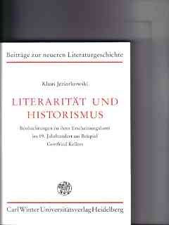 Literarität und Historismus. Beobachtungen zu ihrer Erscheinungsform im 19. Jahrhundert am Beispiel Gottfried Kellers Politics & History