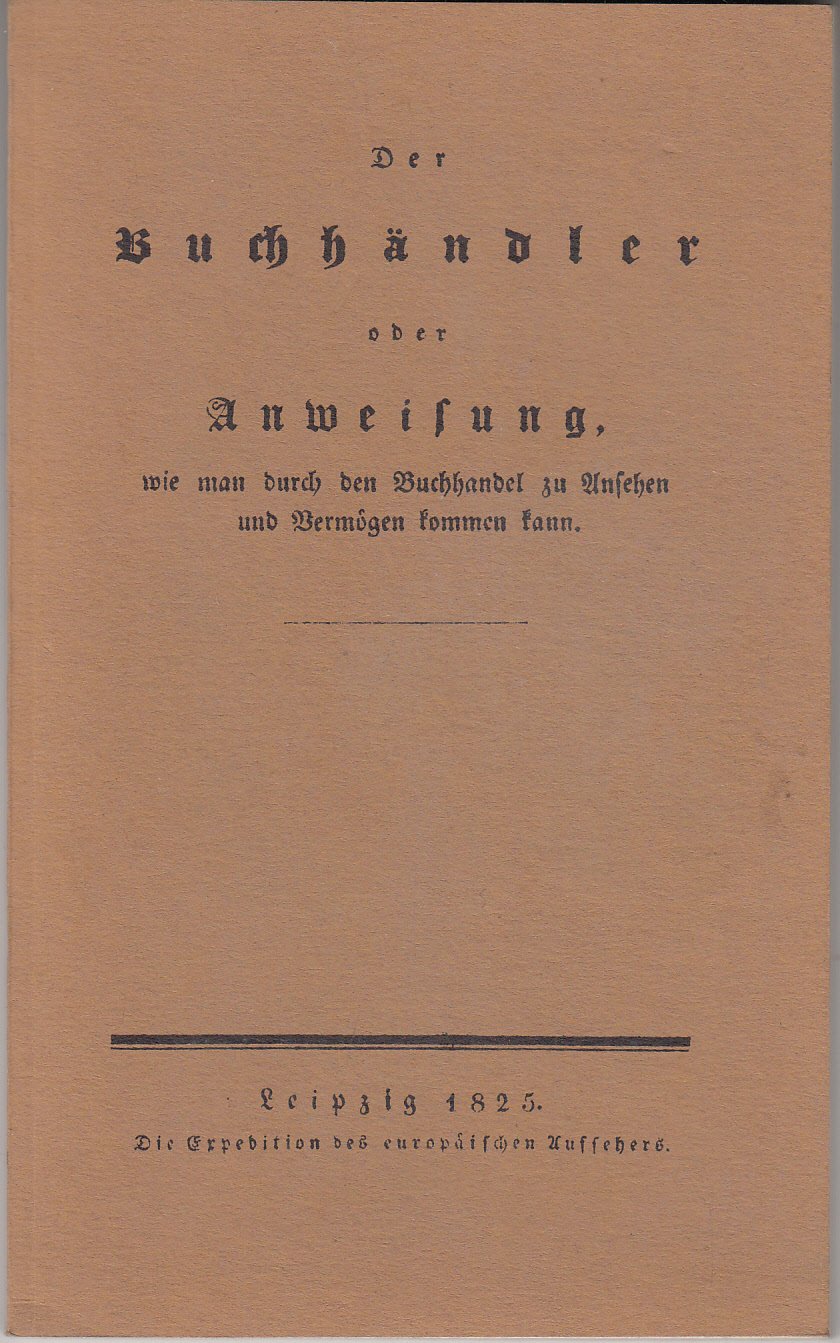 der-buchh-auml-ndler-oder-anweisung-wie-man-durch-den-buchhandel-zu-ansehen-und-verm-ouml-gen-kommen-kann-mit-einem-nachwort-herausgegeben-von-gerd-schulz book