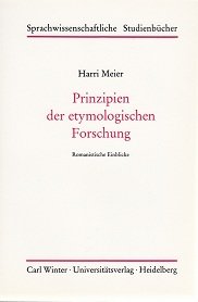 Prinzipien der etymologischen Forschung. Romanist. Einblicke. Sprachwissenschaftliche Studienbücher, Abt. 2. book