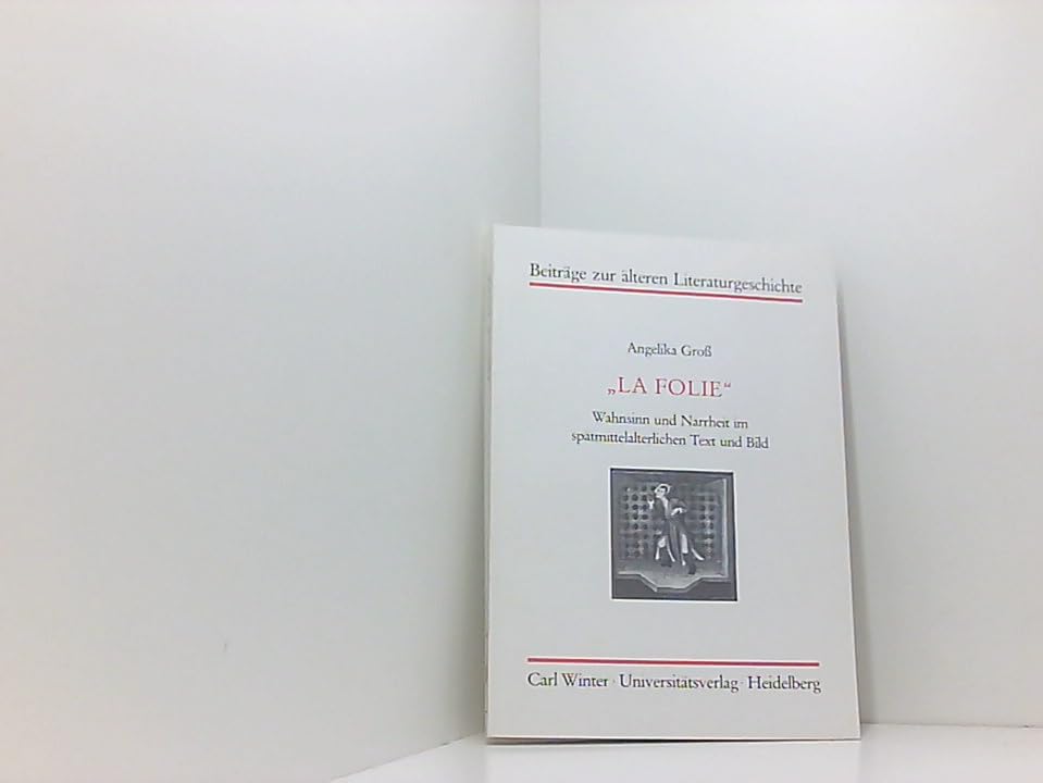 "La Folie". Wahnsinn und Narrheit im spätmittelalterlichen Text und Bild Art & Literature