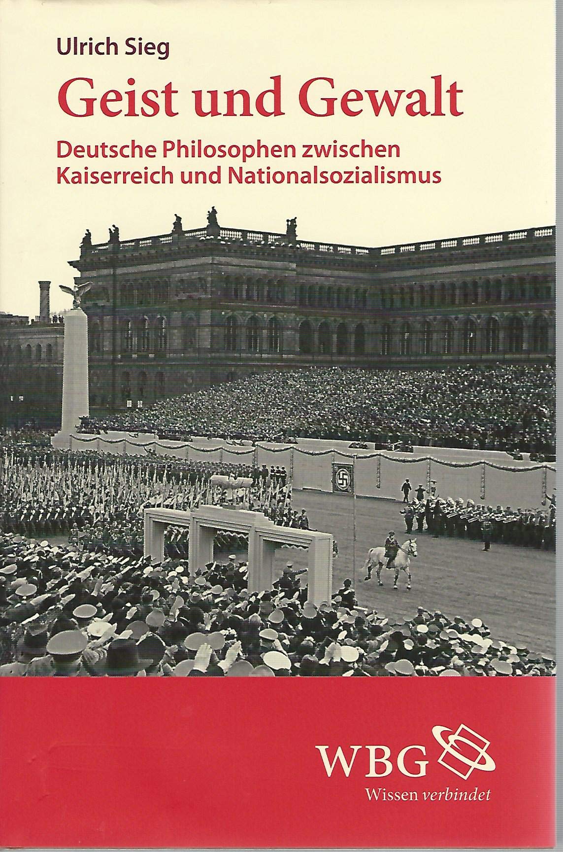 Geist und Gewalt. Deutsche Philosophen zwischen Kaiserreich und Nationalsozialismus. Books