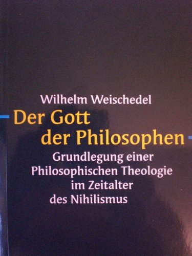 Der Gott der Philosophen Grundlegung einer philosophischen Theologie im Zeitalt Religion & Esotericism