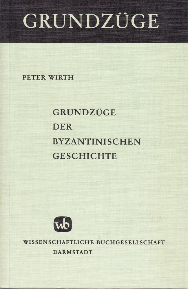 Grundzüge der byzantinischen Geschichte Politics & History