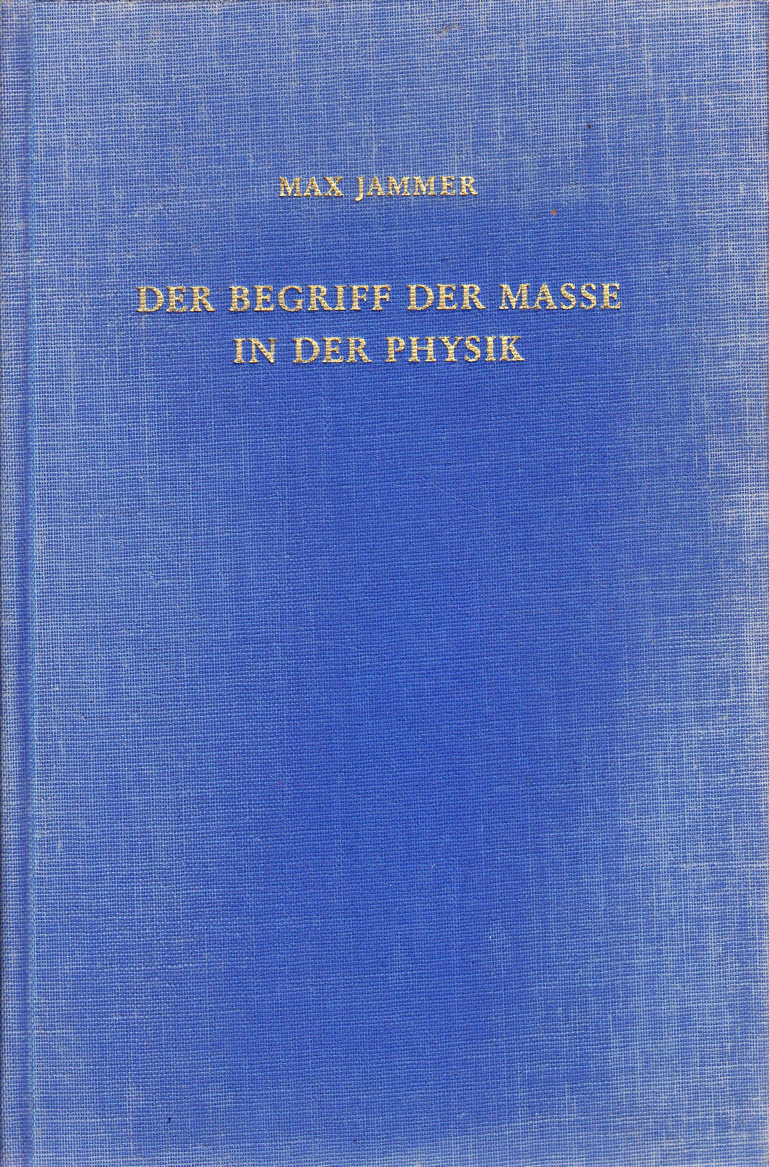 Der Begriff der Masse in der Physik /Concepts of Mass in classical and modern physics Mathematics