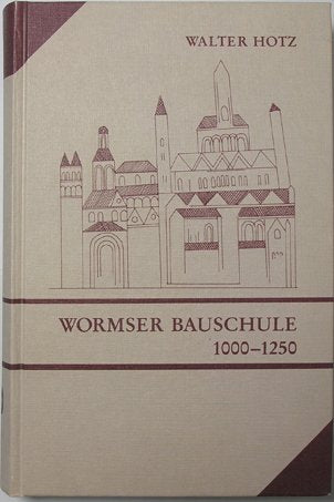 Die Wormser Bauschule 1000-1250: Werke - Nachbarn - Verwandte. Studien über landschaftsbezogene deutsche Baukunst German history