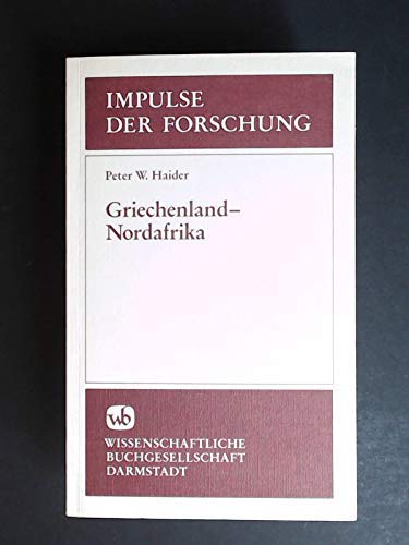 Griechenland - Nordafrika: Ihre Beziehungen zwischen 1500 und 600 v. Chr (Impulse der Forschung) Politics & History
