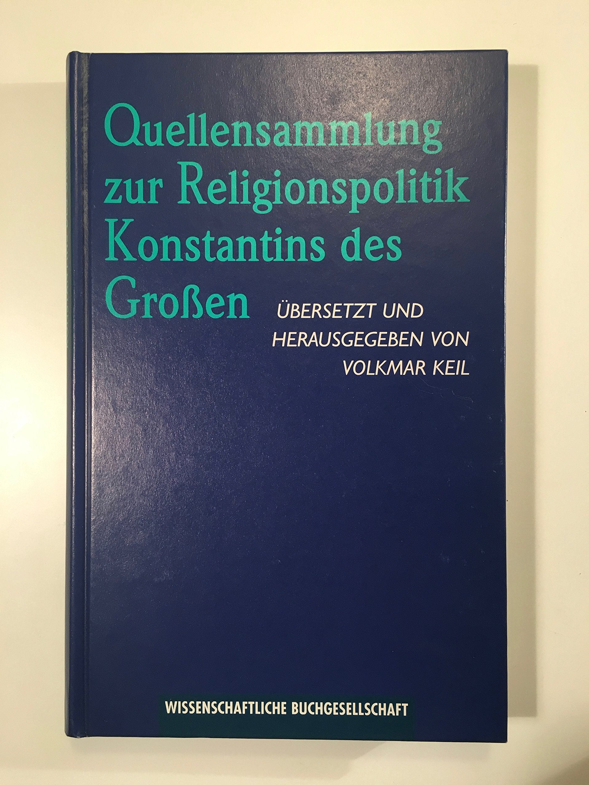 Quellensammlung zur Religionspolitik Konstantins des Grossen (Texte zur Forschung) Politics & History