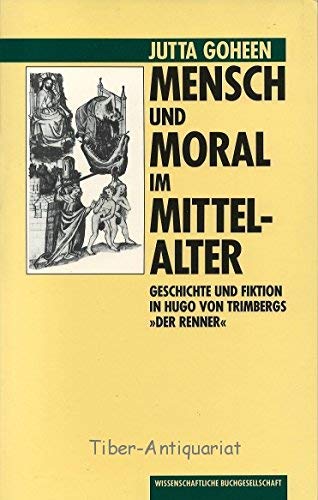 Mensch und Moral im Mittelalter: Geschichte und Fiktion in Hugo von Trimbergs 'Der Renner' Social Sciences