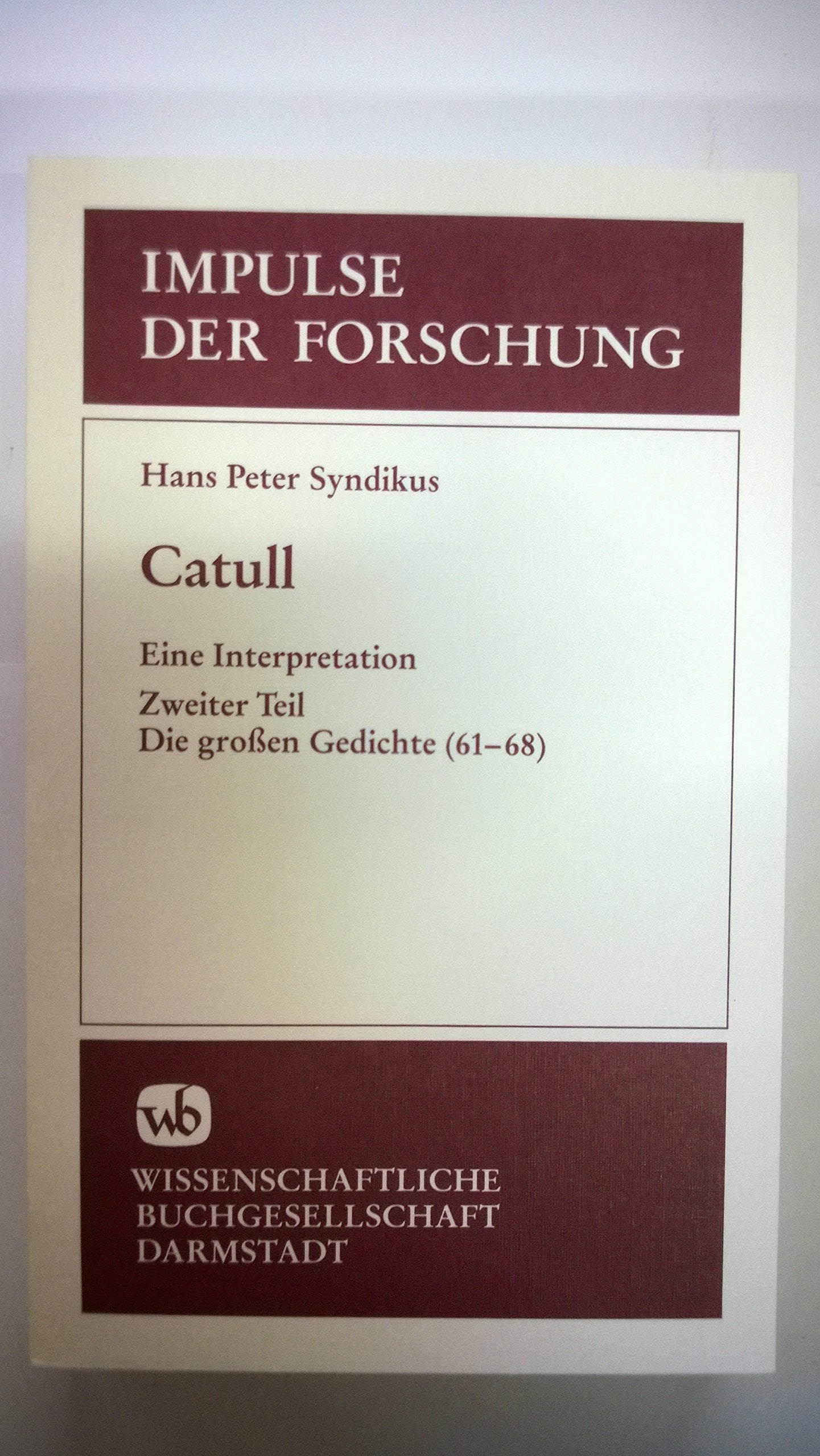 Catull, in 3 Tln., Tl.2, Die großen Gedichte (61-68): Eine Interpretation / Die grossen Gedichte (61-68) (Impulse der Forschung) Business & Technology