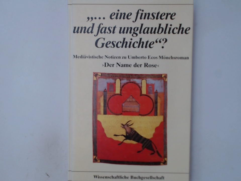 Eine finstere und fast unglaubliche Geschichte. Mediävistische Notizen zu Umberto Ecos Mönchsroman 'Der Name der Rose' Foreign Languages ​​& Dictionaries