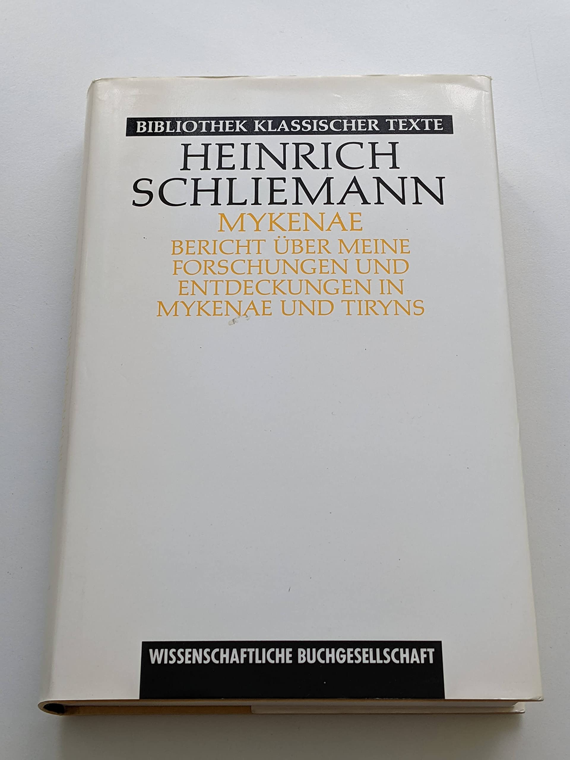Mykenae. Bericht über meine Forschungen und Entdeckungen in Mykenae und Tiryns Politics & History