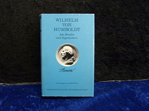 Wilhelm von Humboldt: Sein Leben und Wirken, dargestellt in Briefen, Tagebüchern und Dokumenten seiner Zeit Philosophy