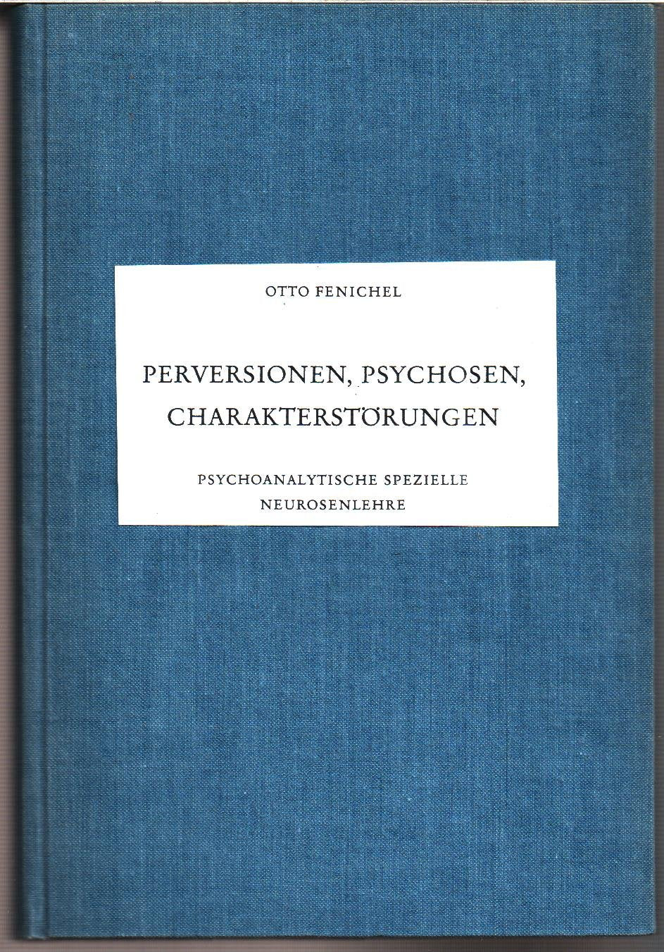 Perversionen, Psychosen, Charakterstörungen: Psychoanalytische spezielle Neurosenlehre (Bibliothek klassischer Texte) Medicine