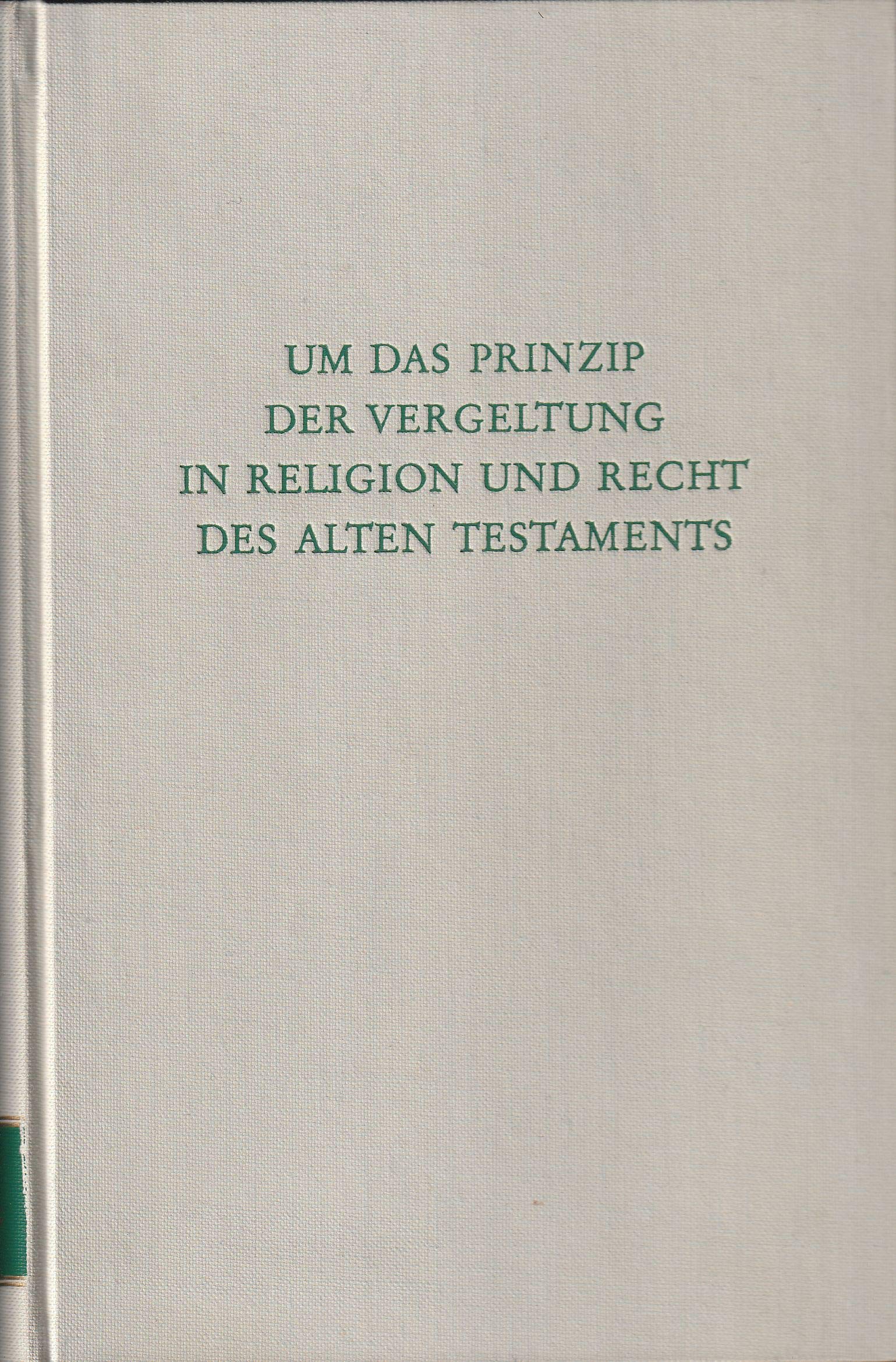 Um das Prinzip der Vergeltung in Religion und Recht des Alten Testaments. Herausgegeben von Klaus Koch. (= Wege der Forschung. Band 125). Books
