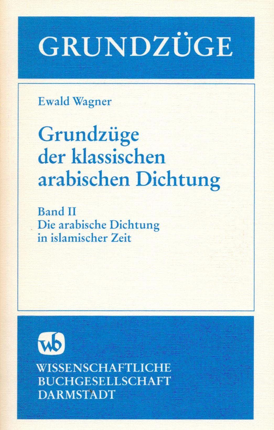 Grundzüge der klassischen arabischen Dichtung, Bd. 2: Die arabische Dichtung in islamischer Zeit (Livre en allemand) book