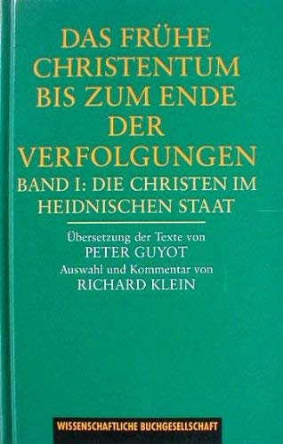 Das frühe Christentum bis zum Ende der Verfolgungen: Eine Dokumentation / Die Christen im heidnischen Staat. Eine Dokumentation Religion & Esotericism