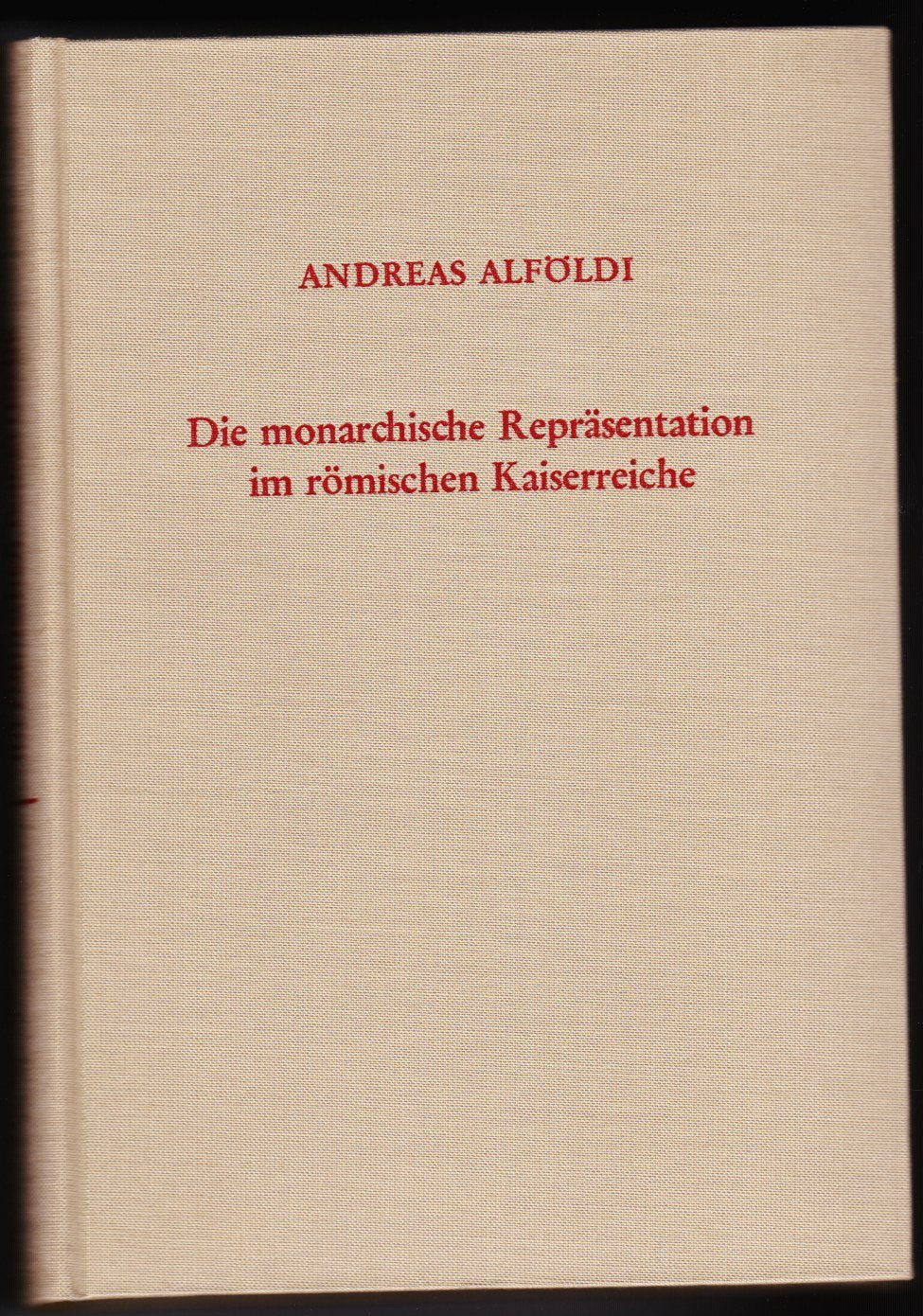 Die monarchische Repräsentation im römischen Kaiserreiche General education