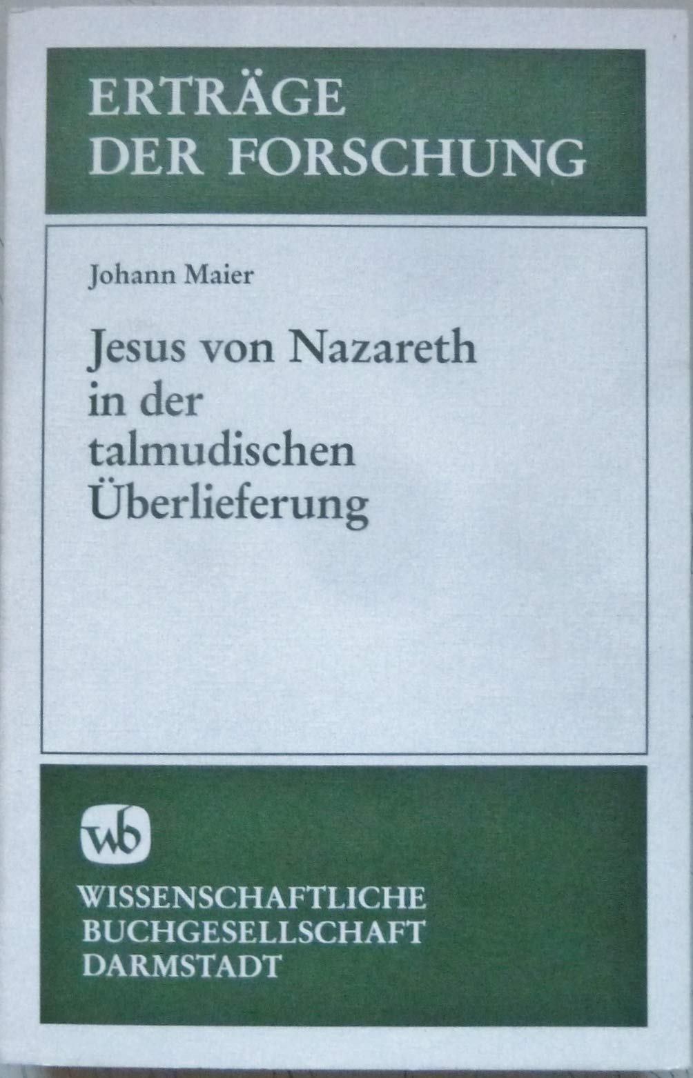Jesus von Nazareth in der talmudischen Überlieferung (Erträge der Forschung) Religion & Esotericism