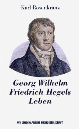 Georg Wilhelm Friedrich Hegels Leben: Supplement zu Hegels Werken. Mit Hegels Bildnis Science