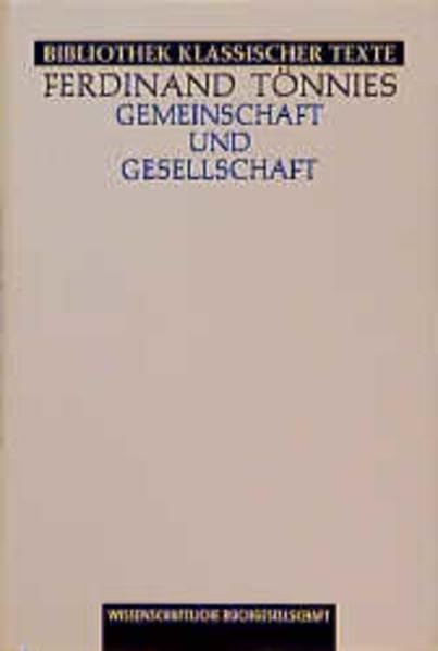 Gemeinschaft und Gesellschaft: Grundbegriffe der reinen Soziologie. Mit den Vorreden zur ersten (1887), zweiten (1912), vierten und fünften (1920) ... Auflage (1926) (Bibliothek klassischer Texte) Law