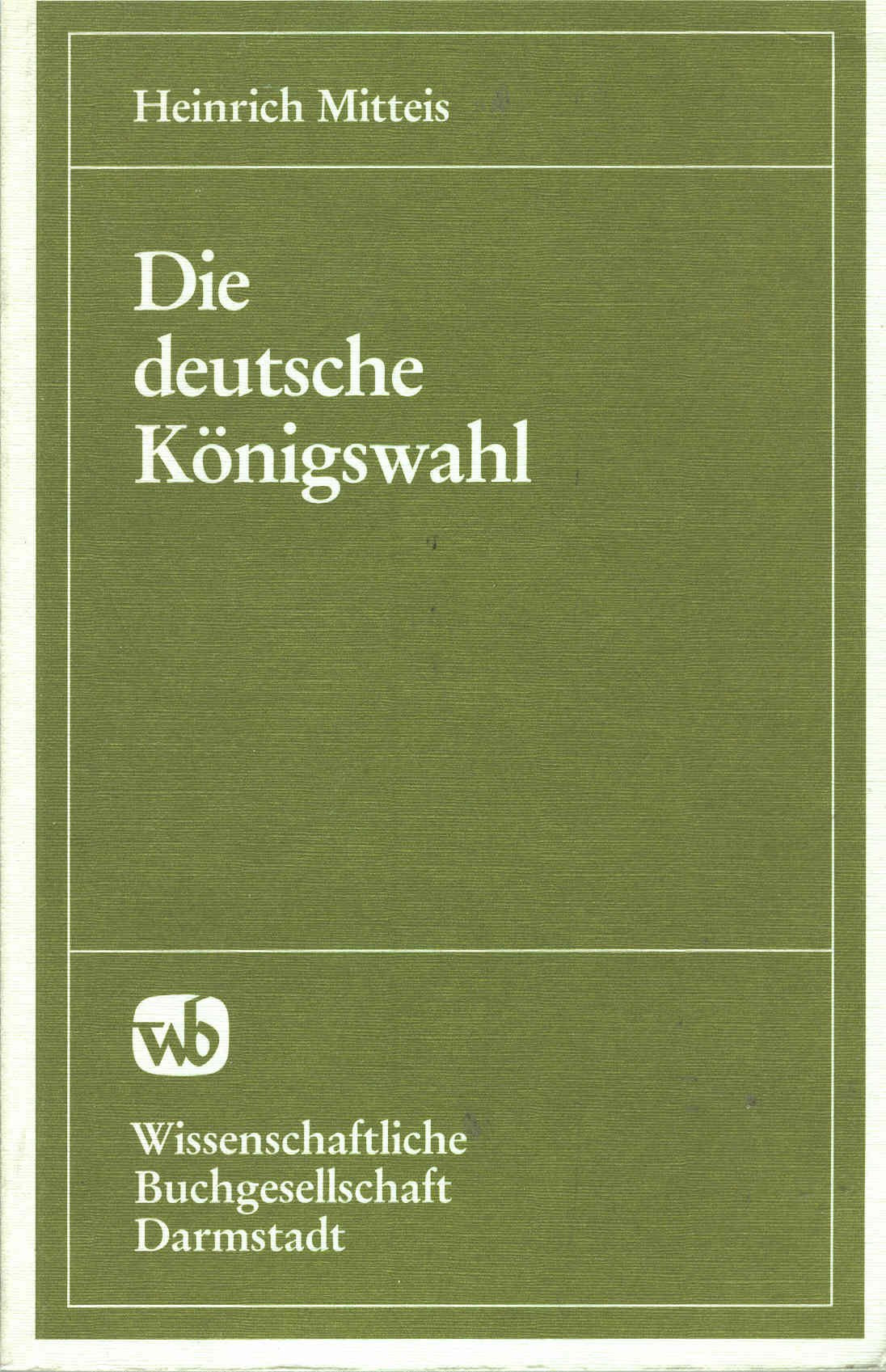 Die deutsche Königswahl: Ihre Rechtsgrundlagen bis zur Goldenen Bulle Law