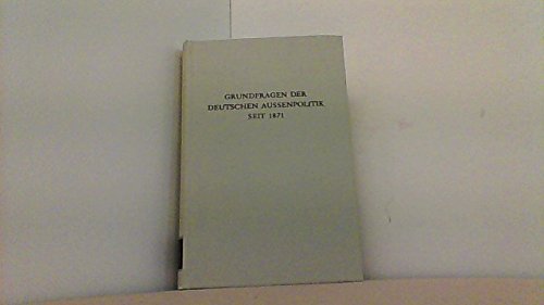 Grundfragen der deutschen Außenpolitik seit 1871 Politics & History