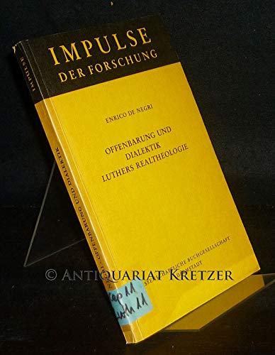 Offenbarung und Dialektik Luthers Realtheologie. Von Enrico de Negri. (= Impulse der Forschung, Band 11). Books