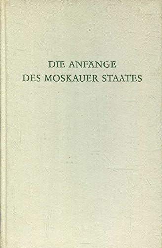 Die Anfänge des Moskauer Staates. (Wege der Forschung) Politics & History