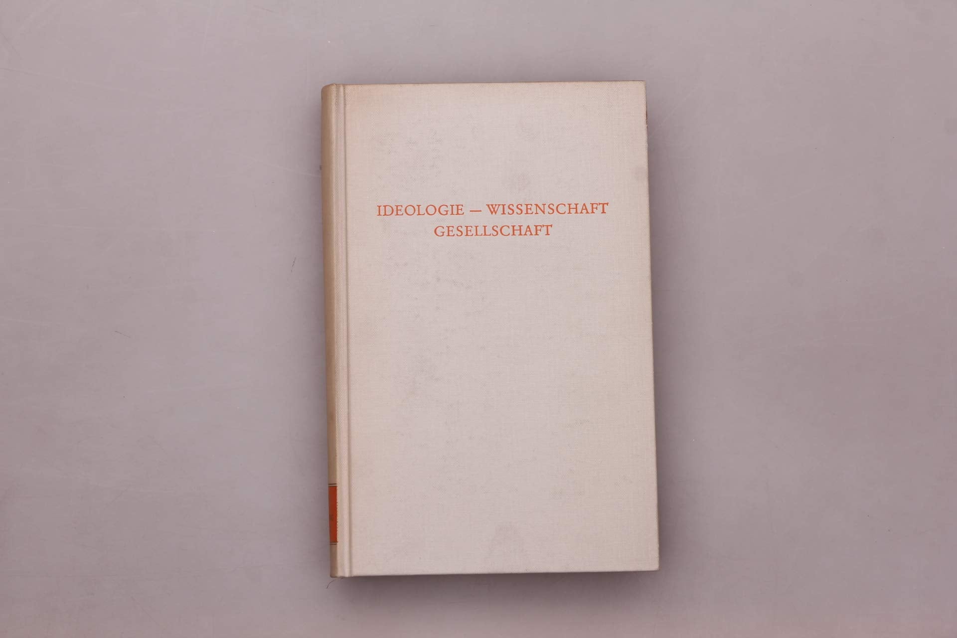Ideologie - Wissenschaft - Gesellschaft. Neuere Beiträge zur Diskussion. Books
