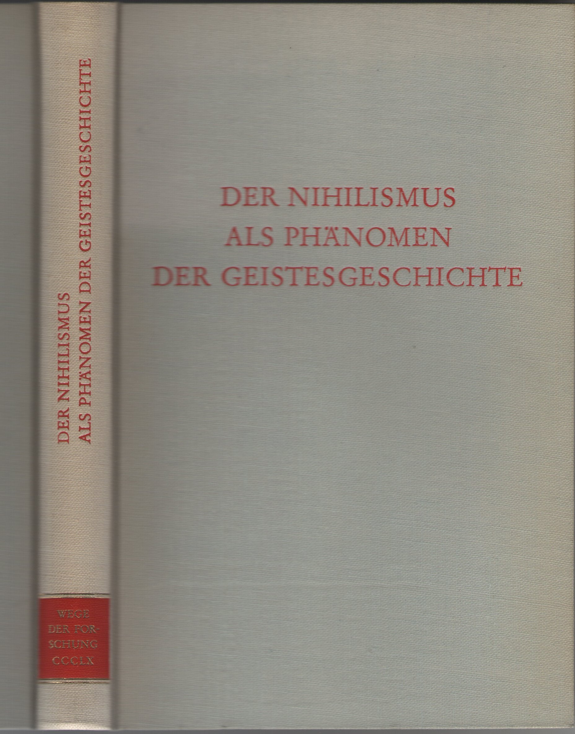 Der Nihilismus als Phänomen der Geistesgeschichte in der wissenschaftlichen Diskussion unseres Jahrhunderts (Wege der Forschung) Philosophy