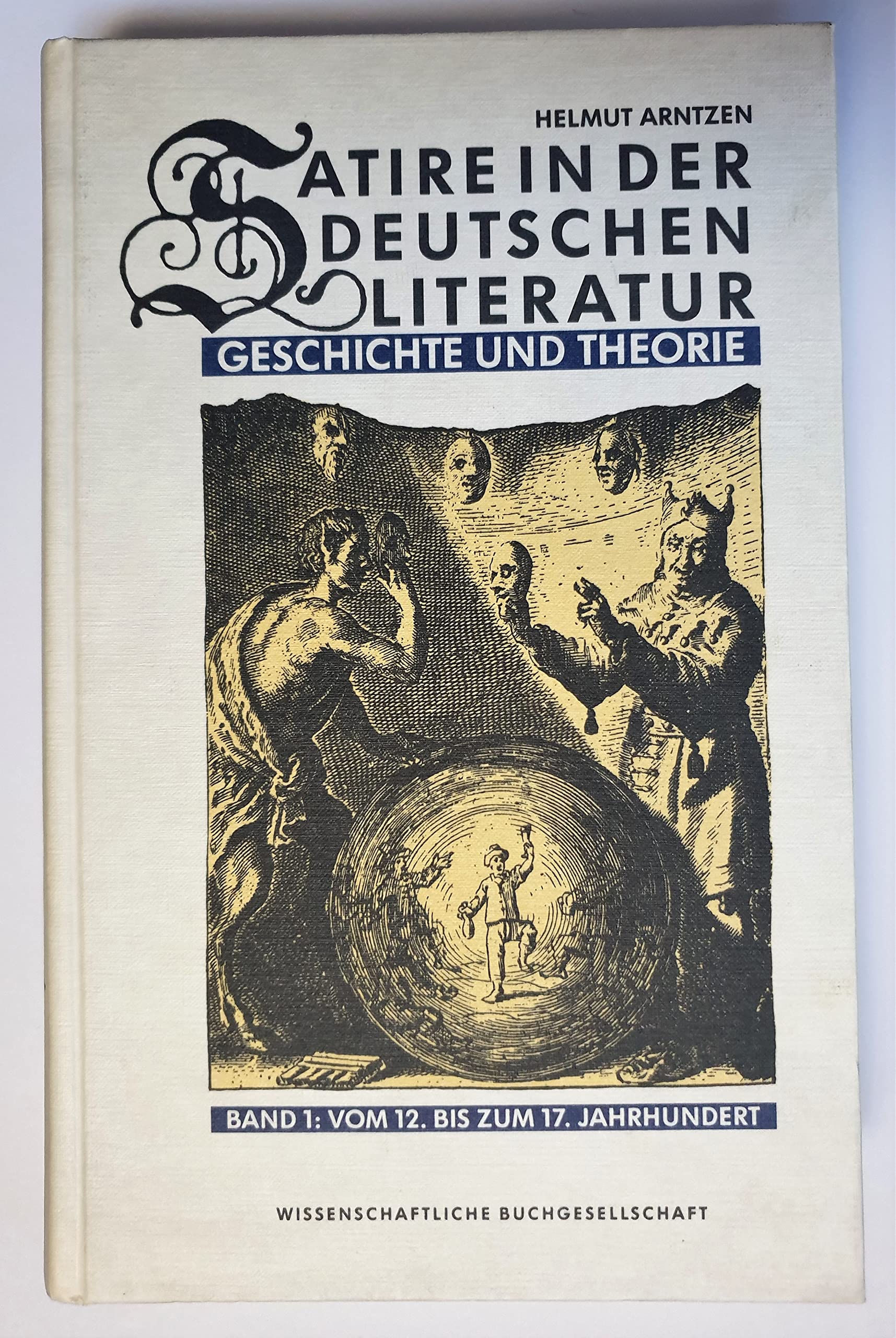 Satire in der deutschen Literatur. Geschichte und Theorie. Band 1: Vom 12. bis zum 17. Jahrhundert Politics & History