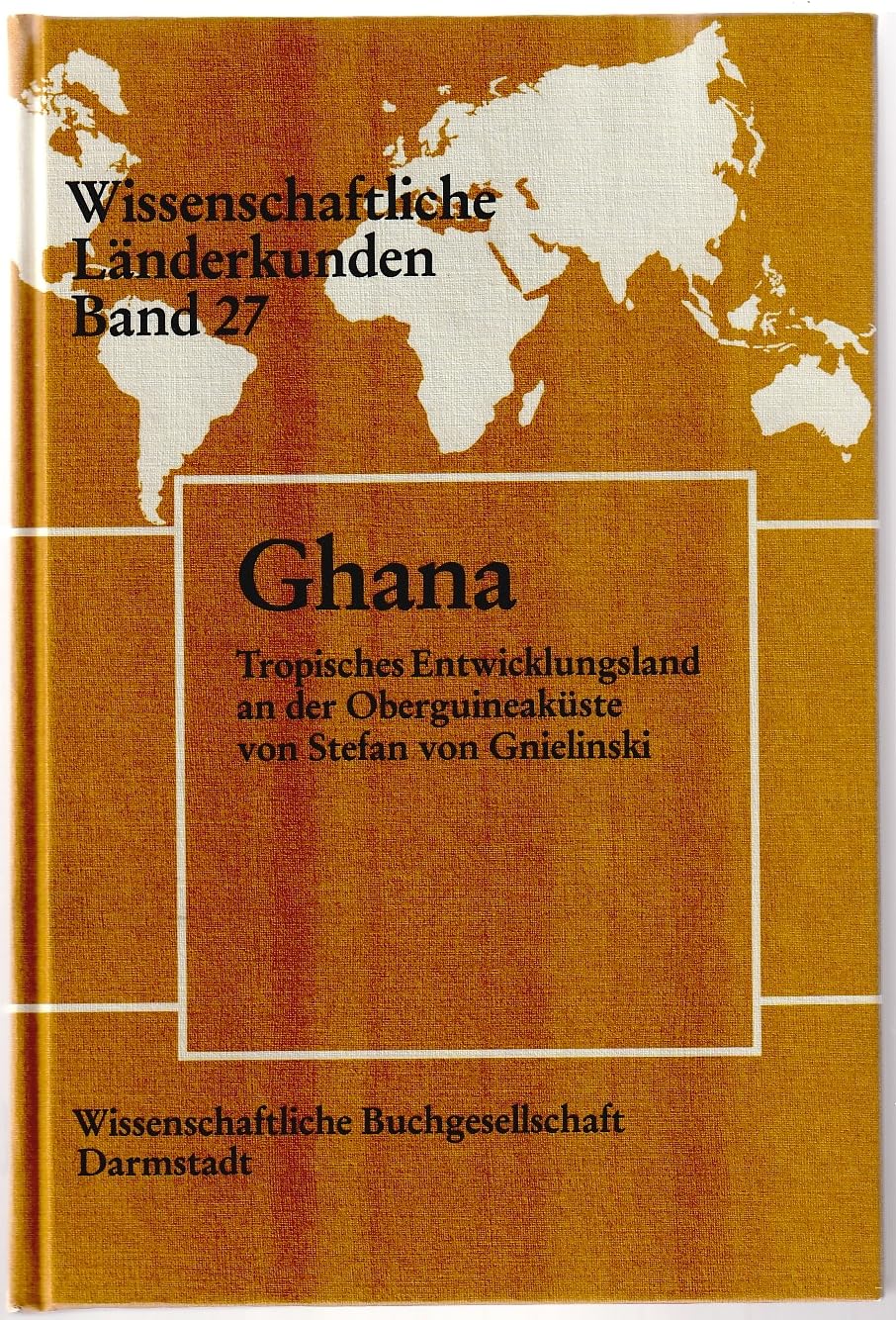 Ghana: Tropisches Entwicklungsland an der Oberguineaküste (Wissenschaftliche Länderkunden) Travel