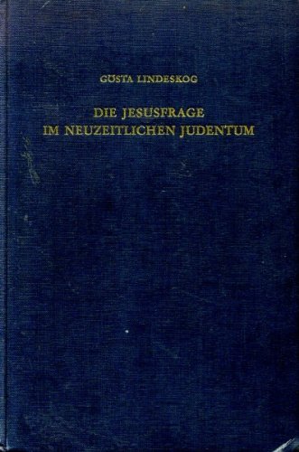 DIE JESUSFRAGE IM NEUZEITLICHEN JUDENTUM. Ein Beitrag zur Geschichte der Leben-Jesu-Forschung book