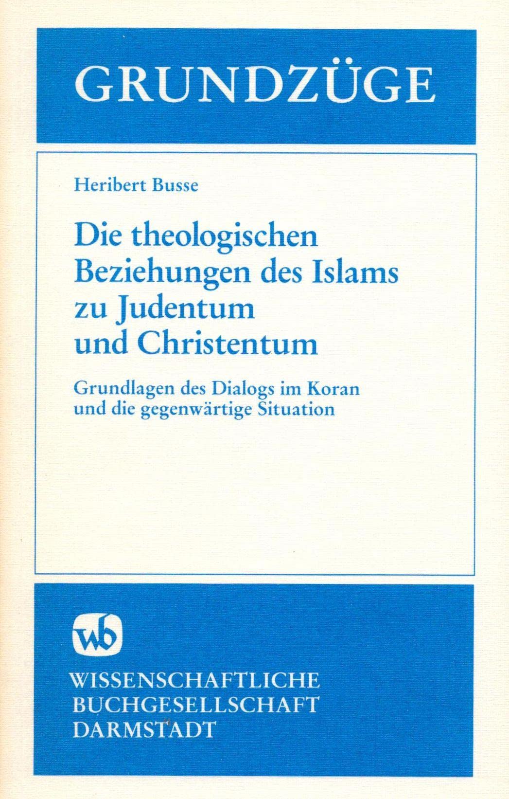 Die theologischen Beziehungen des Islams zu Judentum und Christentum: Grundlagen des Dialogs im Koran und die gegenwärtige Situation Religion & Esotericism