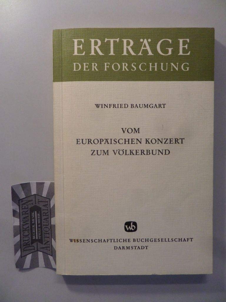 Vom Europäischen Konzert zum Völkerbund: Friedensschlüsse und Friedenssicherung von Wien bis Versailles (Erträge der Forschung) Politics & History
