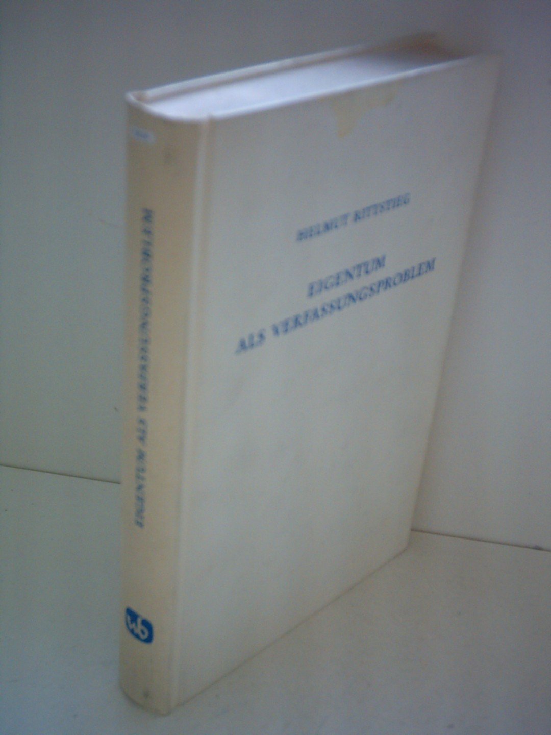 Eigentum Als Verfassungsproblem : Zu Geschichte U. Gegenwart D. Burgerl. Verfassungsstaates / Helmut Rittstieg book